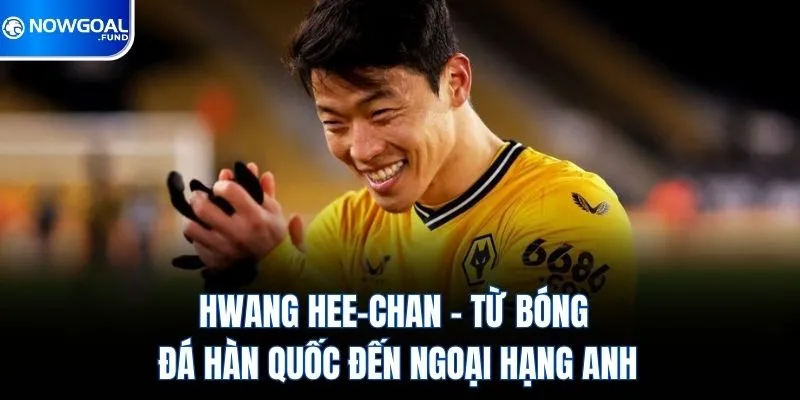 hwang-hee-chan-tu-bong-da-han-quoc-den-ngoai-hang-anh
