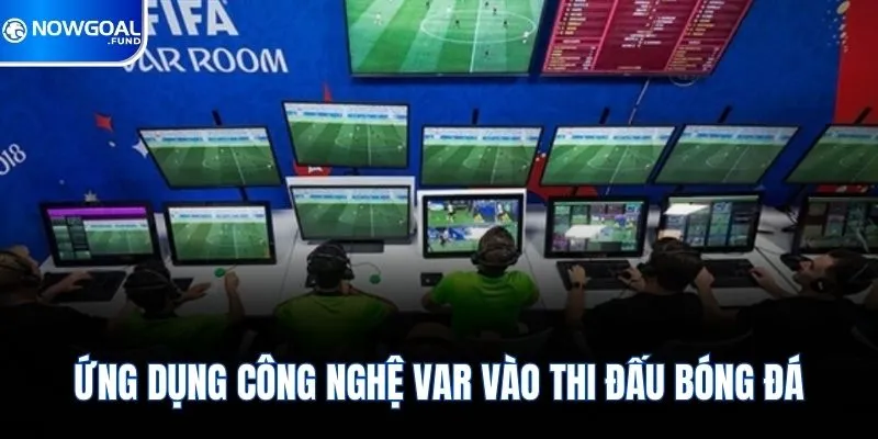 Ứng dụng công nghệ VAR vào thi đấu bóng đá