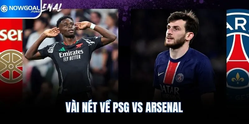 Vài nét về Psg vs Arsenal